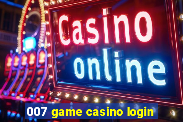 007 game casino login